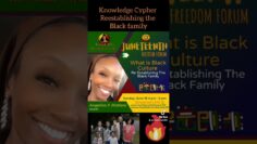 Juneteenth Freedom Forum – Knowledge Cypher: Re-establishing the Black Family