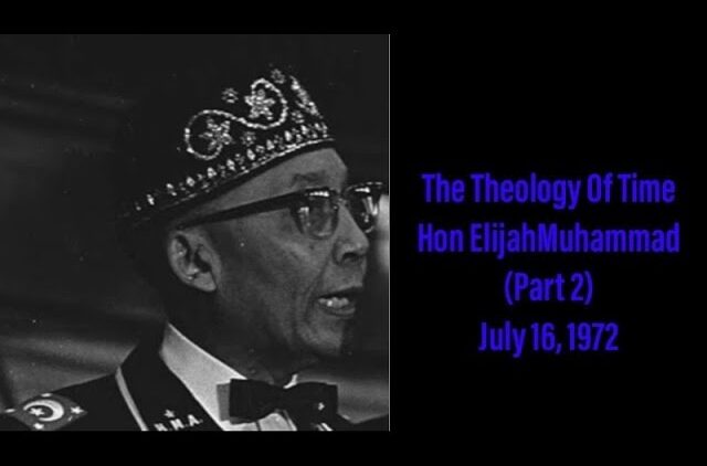 The Theology of Time – Hon. Elijah Muhammad (Part 2) Temple #2 (audio only) July16, 1972
